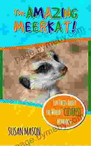 The Amazing Meerkat : Fun Facts About The World S Cleverest Mongoose An Info Picturebook For Kids (Funny Fauna)