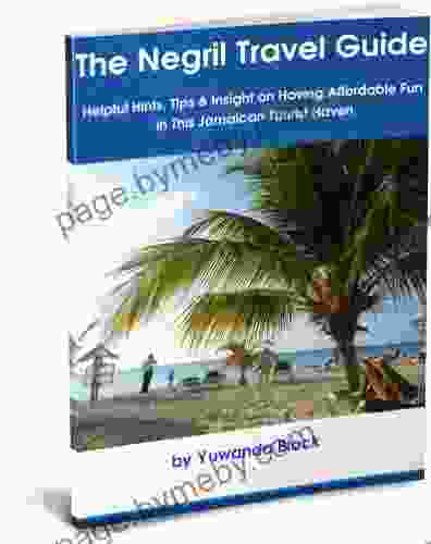 The Negril Travel Guide: Helpful Hints Tips Insight On Having Affordable Fun In This Jamaican Tourist Haven