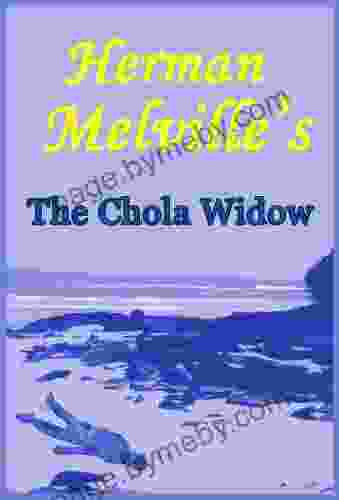 Herman Melville S The Chola Widow: Facing Rape And Death In The Galapagos Islands: A Short Story From The Encantadas Or Enchanted Isles