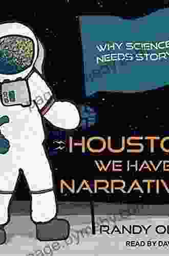 Houston We Have a Narrative: Why Science Needs Story