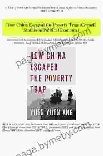 How China Escaped The Poverty Trap (Cornell Studies In Political Economy)