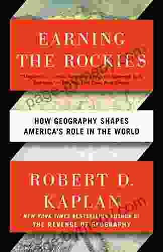 Earning The Rockies: How Geography Shapes America S Role In The World