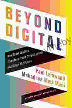 Beyond Digital: How Great Leaders Transform Their Organizations And Shape The Future