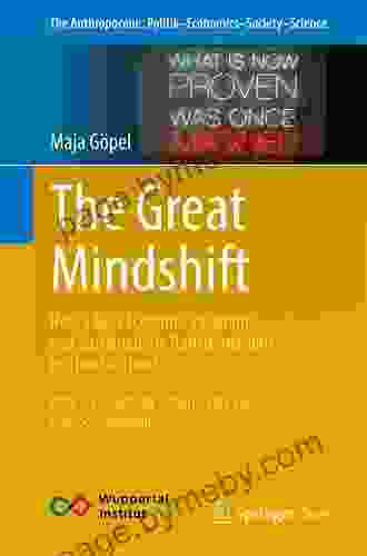 The Great Mindshift: How A New Economic Paradigm And Sustainability Transformations Go Hand In Hand (The Anthropocene: Politik Economics Society Science 2)