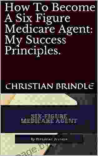 How To Become A Six Figure Medicare Agent: My Success Principles