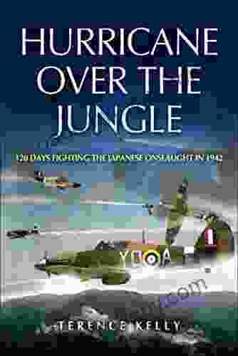 Hurricane over the Jungle: 120 Days Fighting the Japanese Onslaught in 1942