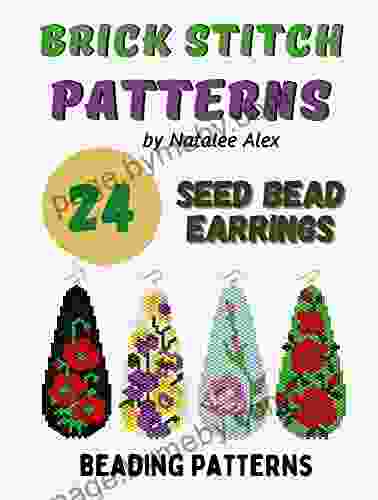 Brick Stitch Patterns Seed Bead Earrings Drops 24 projects: Beading patterns Flowers Roses Christmas Bird Reindeer Poppy Ladybugs Crocuses and more (Brick Stitch Earrings Patterns 6)