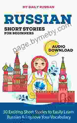 Russian Short Stories For Beginners + Audio Download: Improve Your Reading And Listening Skills In Russian