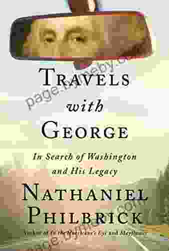 Travels With George: In Search Of Washington And His Legacy