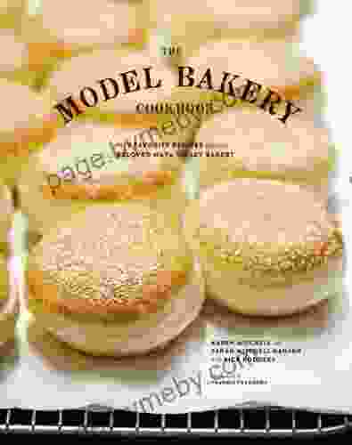 The Model Bakery Cookbook: 75 Favorite Recipes From The Beloved Napa Valley Bakery