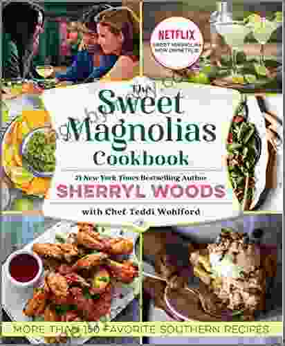 The Sweet Magnolias Cookbook: More Than 150 Favorite Southern Recipes