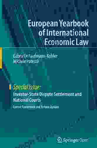 Investor State Dispute Settlement And National Courts: Current Framework And Reform Options (European Yearbook Of International Economic Law)