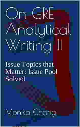 On GRE Analytical Writing II : Issue Topics That Matter: Issue Pool Solved (GRE AWA: The Issue Task 2)