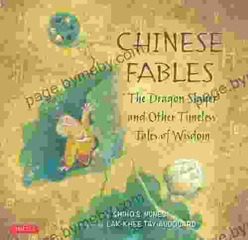 Chinese Fables: The Dragon Slayer And Other Timeless Tales Of Wisdom