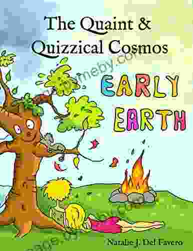 Early Earth (The Quaint And Quizzical Cosmos)