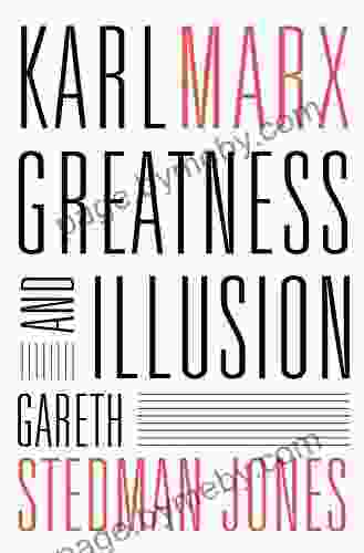 Karl Marx: Greatness And Illusion