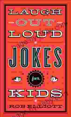 Laugh Out Loud Jokes For Kids Rob Elliott