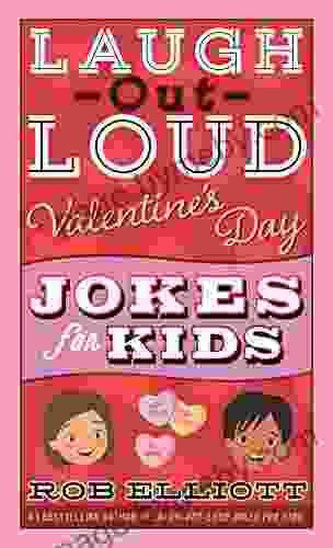 Laugh Out Loud Valentine S Day Jokes For Kids (Laugh Out Loud Jokes For Kids)