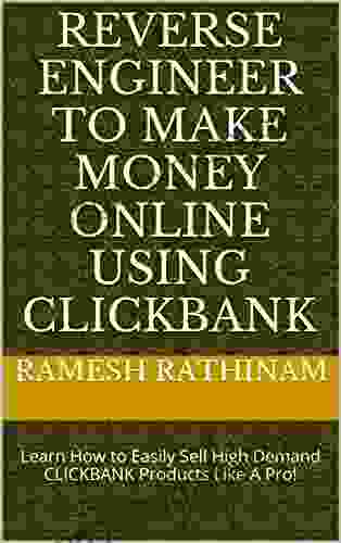 Reverse Engineer To Make Money Online Using CLICKBANK: Learn How To Easily Sell High Demand CLICKBANK Products Like A Pro