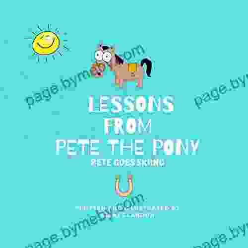 Lessons From Pete The Pony : Pete Goes Skiing