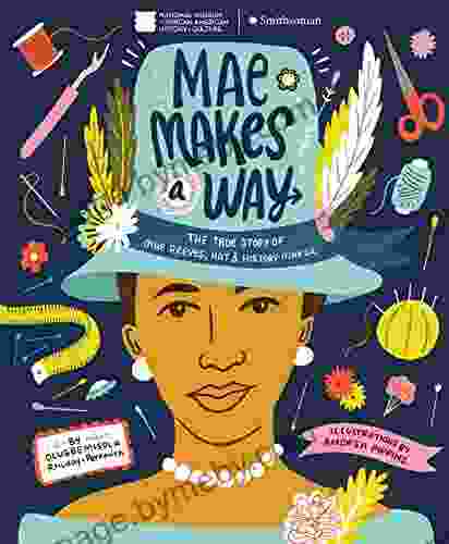 Mae Makes a Way: The True Story of Mae Reeves Hat History Maker