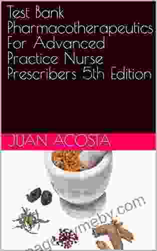 Test Bank Pharmacotherapeutics For Advanced Practice Nurse Prescribers 5th Edition