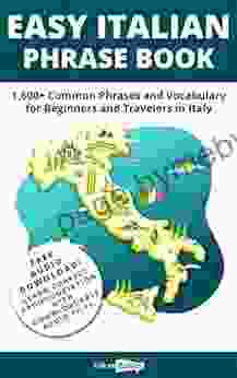 Easy Italian Phrase Book: 1 600+ Common Phrases And Vocabulary For Beginners And Travelers In Italy