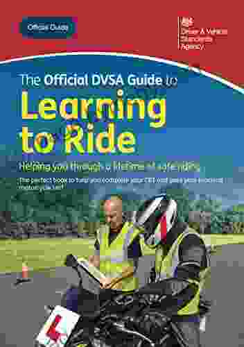 The Official DVSA Guide To Learning To Ride: DVSA Safe Driving For Life