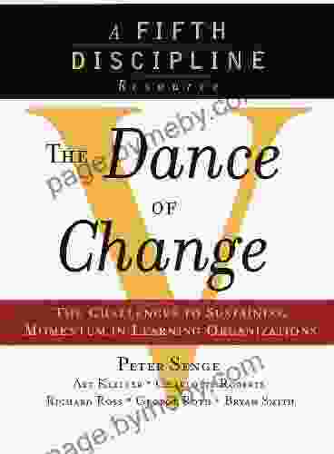 The Dance Of Change: The Challenges To Sustaining Momentum In A Learning Organization