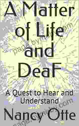 A Matter Of Life And DeaF: A Quest To Hear And Understand