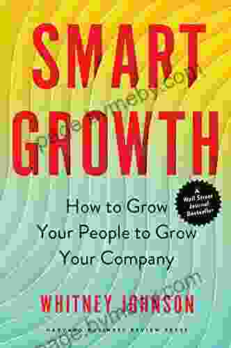 Smart Growth: How To Grow Your People To Grow Your Company