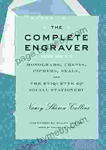 The Complete Engraver: Monograms Crests Ciphers Seals And The Etiquette Of Social Stationery