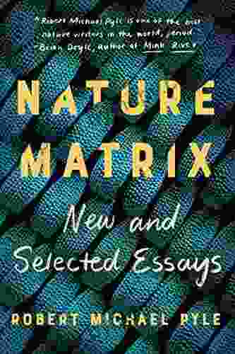 Nature Matrix: New And Selected Essays