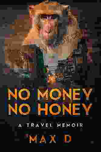 No Money No Honey: A Travel Memoir