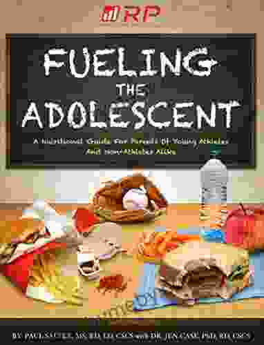 Fueling The Adolescent: A Nutritional Guide For Parents Of Young Athletes And Non Athletes Alike (Renaissance Periodization 10)