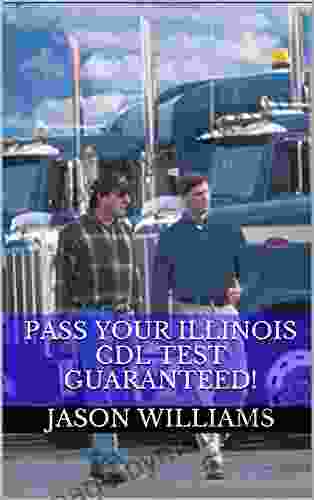 Pass Your Illinois CDL Test Guaranteed 100 Most Common Illinois Commercial Driver S License With Real Practice Questions