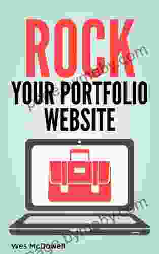 Rock Your Portfolio Website: Pro Tips For Graphic Designers Web Designers Photographers Other Creative Experts