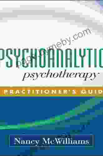 Psychoanalytic Psychotherapy: A Practitioner S Guide