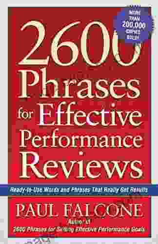 2600 Phrases For Effective Performance Reviews: Ready To Use Words And Phrases That Really Get Results