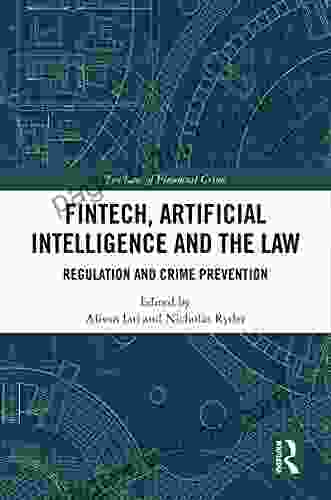 FinTech Artificial Intelligence And The Law: Regulation And Crime Prevention (The Law Of Financial Crime)