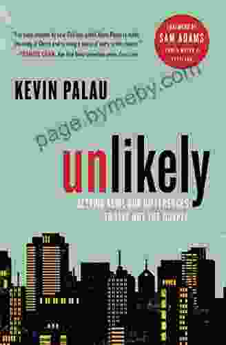 Unlikely: Setting Aside Our Differences To Live Out The Gospel