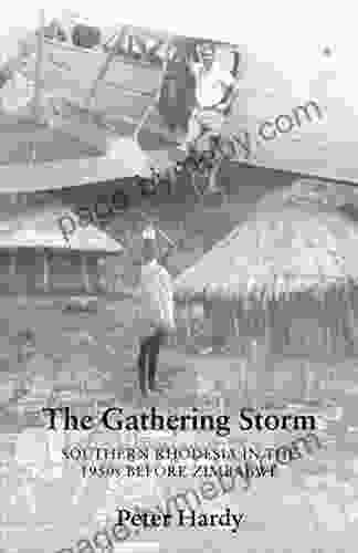 The Gathering Storm: The Gathering Storm: Southern Rhodesia In The 1950s Before Zimbabwe