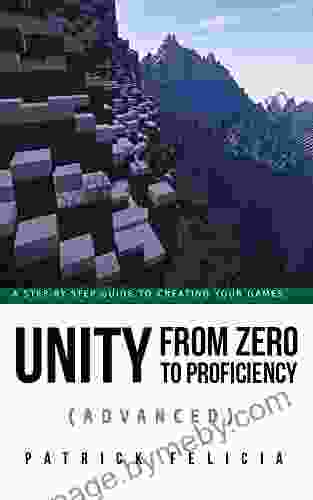 Unity From Zero To Proficiency (Advanced): Create Multiplayer Games And Procedural Levels And Boost Game Performances: A Step By Step Guide