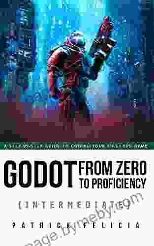 Godot From Zero To Proficiency (Intermediate): A Step By Step Guide To Coding Your FPS With Godot