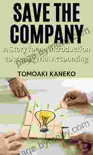 SAVE THE COMPANY: A Story For An Introduction To Managerial Accounting