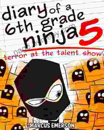 Diary of a 6th Grade Ninja 5: Terror at the Talent Show (a hilarious adventure for children ages 9 12)