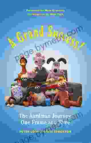 A Grand Success : The Aardman Journey One Frame At A Time