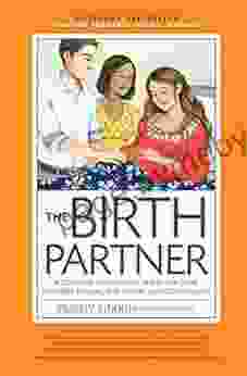 The Birth Partner 5th Edition: A Complete Guide To Childbirth For Dads Partners Doulas And All Other Labor Companions