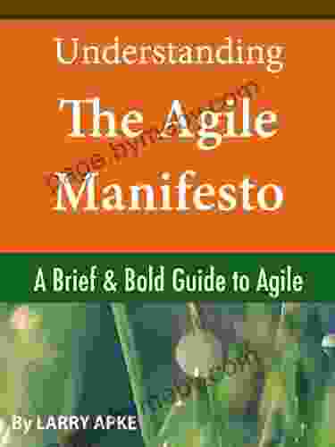 Understanding The Agile Manifesto: A Brief Bold Guide To Agile