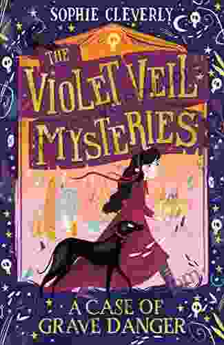 A Case Of Grave Danger (The Violet Veil Mysteries)